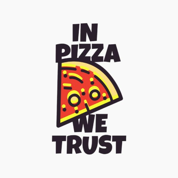 In Pizza We Trust